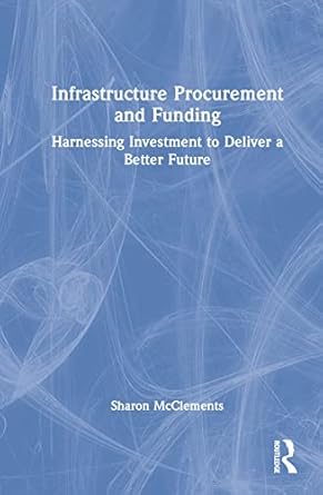 infrastructure procurement and funding 1st edition sharon mcclements 0367775271, 978-0367775278