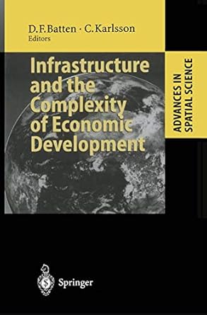 infrastructure and the complexity of economic development 1st edition david f batten 3540613331,