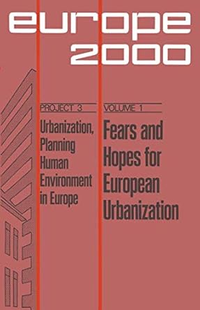 fears and hopes for european urbanization ten prospective papers and three evaluations 1st edition t malmberg