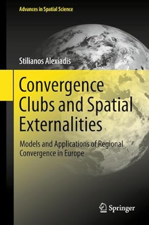 convergence clubs and spatial externalities models and applications of regional convergence in europe 1st