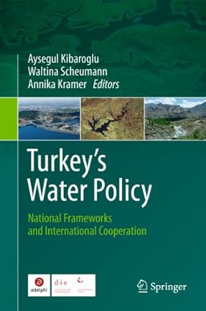 turkeys water policy national frameworks and international cooperation 2011th edition aysegul kibaroglu