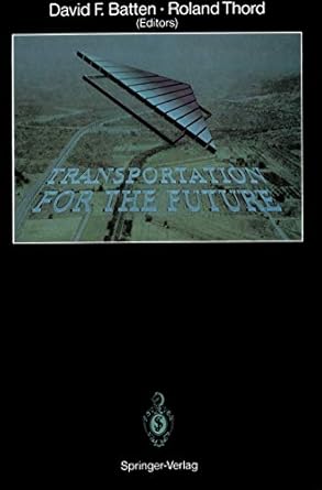 transportation for the future 1st edition roland thord david f batten ,roland thord 3540513477, 978-3540513476