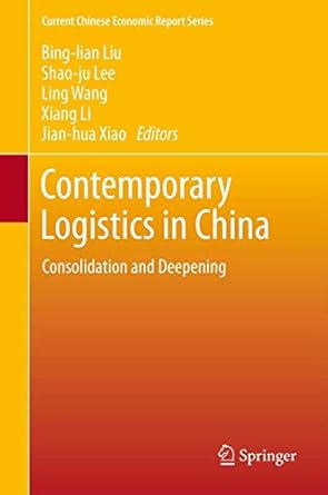 contemporary logistics in china consolidation and deepening 2014th edition bing lian liu ,shao ju lee ,ling