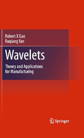 wavelets theory and applications for manufacturing 1st edition robert x gao ,ruqiang yan b004k2v3p0,
