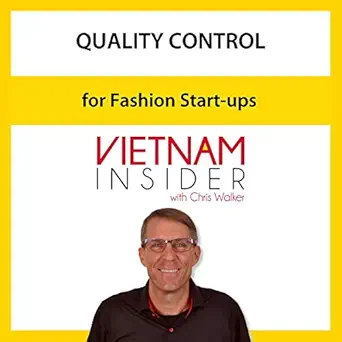quality control for fashion start ups with chris walker based in vietnam 1st edition chris walker b0813zhpzh