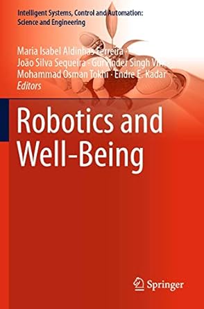 robotics and well being 1st edition maria isabel aldinhas ferreira ,joao silva sequeira ,gurvinder singh virk