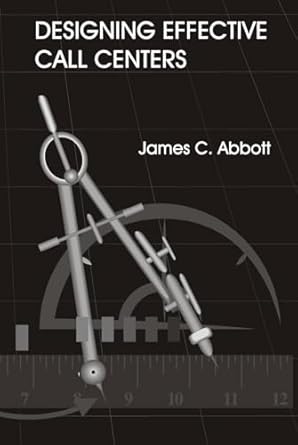 designing effective call centers 1st edition james c abbott 1887355103, 978-1887355100