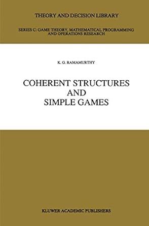 coherent structures and simple games 1st edition k g ramamurthy 0792308697, 978-0792308690