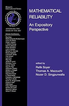 mathematical reliability an expository perspective 1st edition r soyer ,t a mazzuchi ,n d singpurwalla