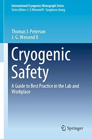 cryogenic safety a guide to best practice in the lab and workplace 1st edition thomas j peterson ,j g weisend