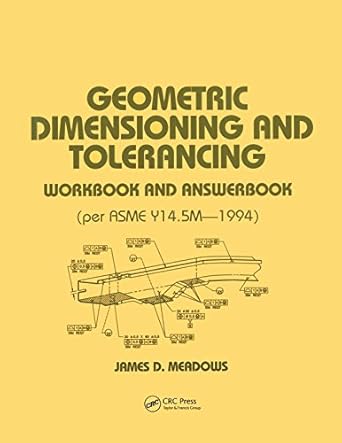 geometric dimensioning and tolerancing workbook and answerbook 1st edition james d meadows b001k8yo3u,