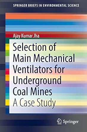 selection of main mechanical ventilators for underground coal mines a case study 1st edition ajay kumar jha