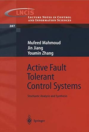 active fault tolerant control systems stochastic analysis and synthesis 1st edition mufeed mahmoud ,jin jiang