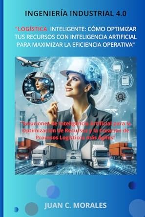 logistica inteligente como optimizar tus recursos con inteligencia artificial para maximizar la eficiencia