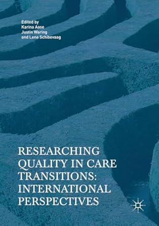 researching quality in care transitions international perspectives 1st edition karina aase ,justin waring