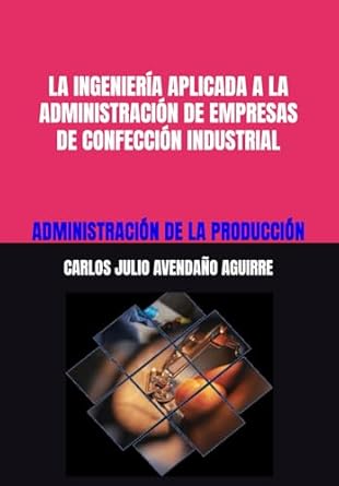 la ingenieria aplicada a la administracion de empresas de confeccion industrial administracion de la