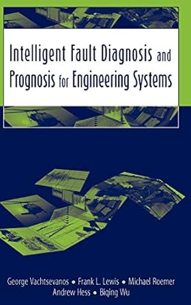 intelligent fault diagnosis and prognosis for engineering systems 1st edition george vachtsevanos ,frank l