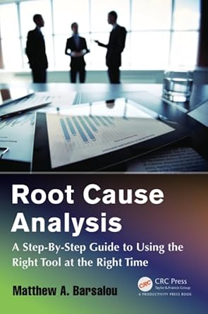 root cause analysis 1st edition matthew a barsalou 148225879x, 978-1482258790