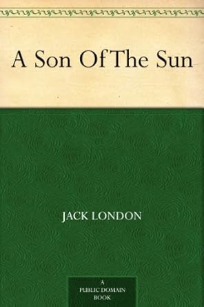 a son of the sun 1st edition jack london b0083zxdj4