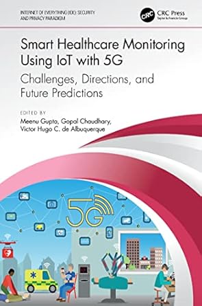 smart healthcare monitoring using iot with 5g challenges directions and future predictions 1st edition meenu