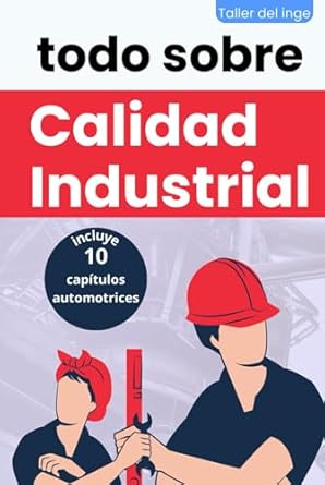 todo sobre calidad industrial kaizen lean iso 9001 iso 14001 iso 45001 fmea spc msa apqp fmeca ingenieria