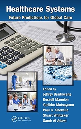 healthcare systems future predictions for global care 1st edition jeffrey braithwaite ,russell mannion