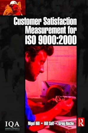 customer satisfaction measurement for iso 9000 2000 1st edition bill self ,greg roche ,nigel hill 1138464457,