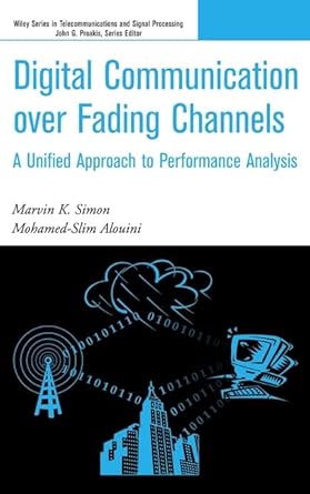 digital communication over fading channels a unified approach to performance analysis 1st edition marvin k
