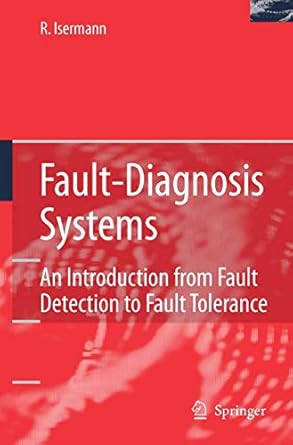 fault diagnosis systems an introduction from fault detection to fault tolerance 2006th edition rolf isermann
