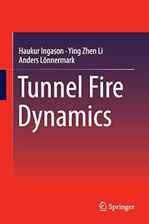tunnel fire dynamics 1st edition haukur ingason ,ying zhen li ,anders lonnermark b00s160r1c, 978-1493921980