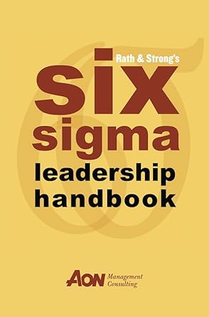 rath and strongs six sigma leadership handbook 1st edition rath strong 0471251240, 978-0471251248