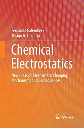 chemical electrostatics new ideas on electrostatic charging mechanisms and consequences 1st edition fernando