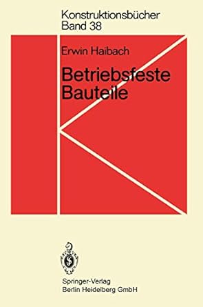 betriebsfeste bauteile ermittlung und nachweis der betriebsfestigkeit konstruktive und unternehmerische