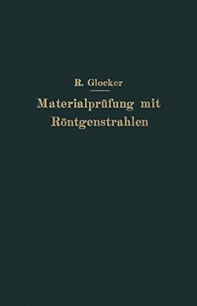 materialprufung mit rontgenstrahlen unter besonderer berucksichtigung der rontgenmetallographie 1st edition