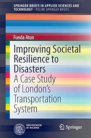 improving societal resilience to disasters a case study of londons transportation system 2014th edition funda