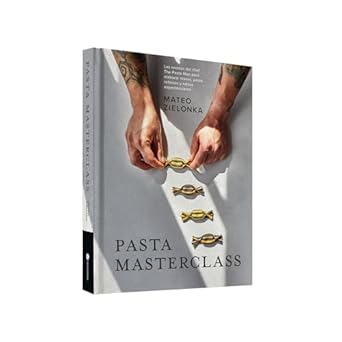 pasta masterclass las recetas del chef the pasta man para elaborar masas pasta rellenos y salsas