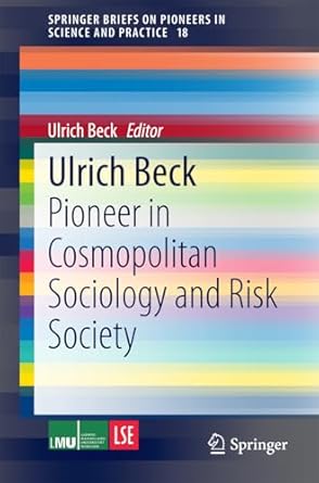 ulrich beck pioneer in cosmopolitan sociology and risk society 1st edition ulrich beck b001itrnwa,