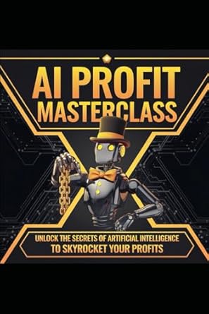 a i profit masterclass the everything guide 1st edition velorum enterprises llc b0dvygfgqf, 979-8309106202