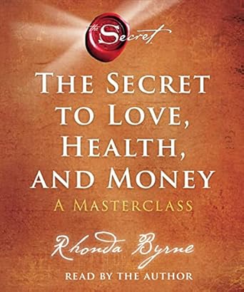 the secret to love health and money a masterclass unabridged edition rhonda byrne 1797134558, 978-1797134550