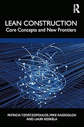 lean construction core concepts and new frontiers 1st edition patricia tzortzopoulos ,mike kagioglou ,lauri