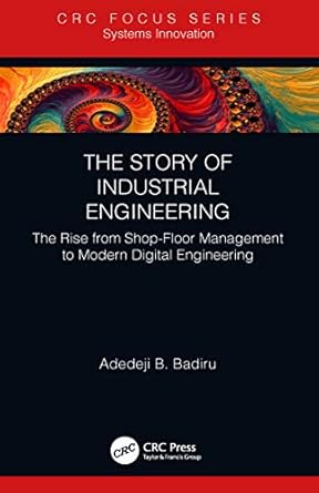 the story of industrial engineering the rise from shop floor management to modern digital engineering 1st