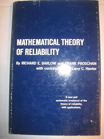 mathematical theory of reliability 1st edition richard e and frank proschan barlow 0471049654, 978-0471049654