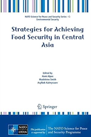 strategies for achieving food security in central asia 1st edition hami alpas ,madeleine smith ,asylbek
