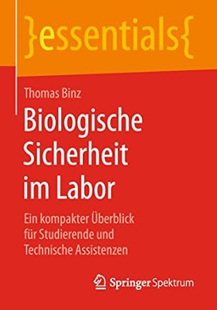 biologische sicherheit im labor ein kompakter uberblick fur studierende und technische assistenzen 1st