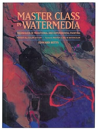 master class in watermedia techniques in traditional and experimental painting revised, subsequent edition