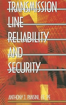 transmission line reliability and security 1st edition anthony j pansini 0824756711, 978-0824756710
