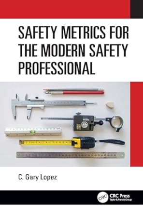 safety metrics for the modern safety professional 1st edition c lopez 0367542463, 978-0367542467