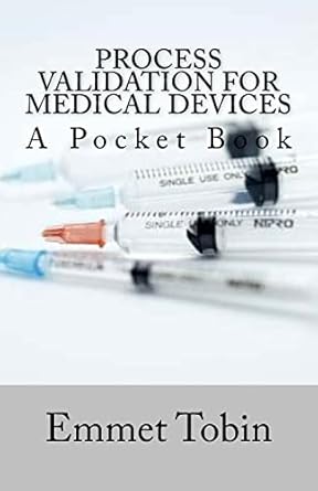 process validation for medical devices 1st edition mr emmet tobin 1977834019, 978-1977834010