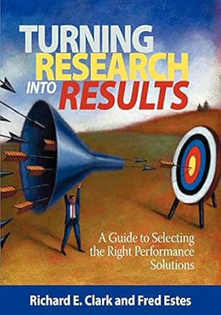 turning research into results a guide to selecting the right performance solutions 1st edition richard e