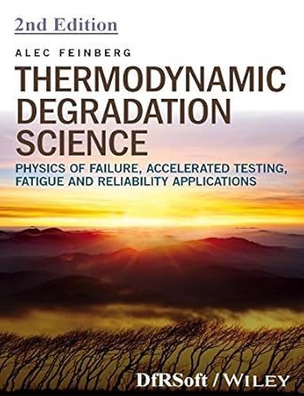 thermodynamic degradation science physics of failure accelerated testing fatigue and reliability applications